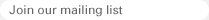 Join our mailing list
